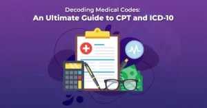 Decoding Medical Codes: An Ultimate Guide to CPT and ICD-10